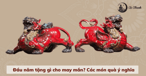 Đầu năm tặng gì cho may mắn? Các món quà ý nghĩa