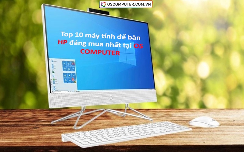 Top 10 máy tính để bàn HP đáng mua nhất tại OS COMPUTER