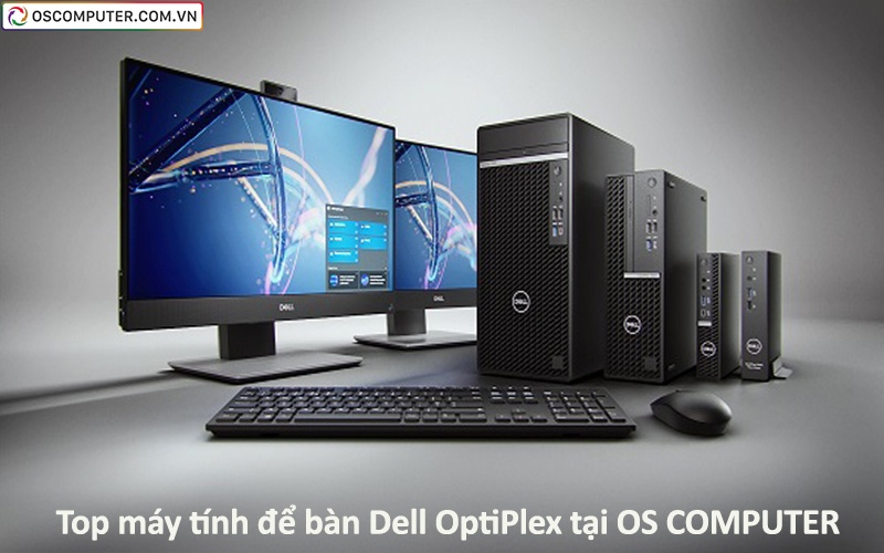 Top máy tính để bàn Dell OptiPlex tại OS COMPUTER