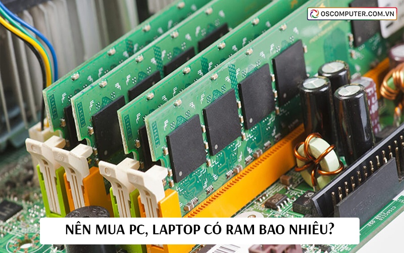 Nên mua PC, Laptop có RAM bao nhiêu?