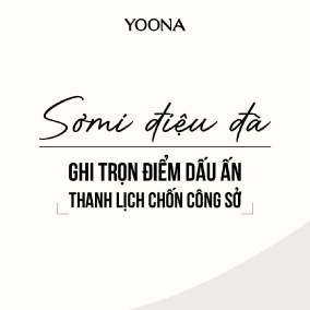 SƠMI ĐIỆU ĐÀ, DẤU ẤN CHO NÀNG CÔNG SỞ