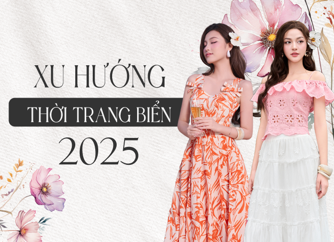XU HƯỚNG THỜI TRANG BIỂN 2025