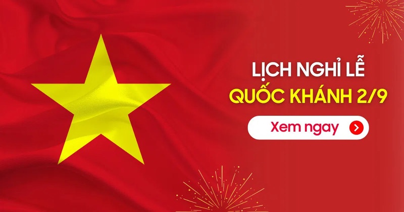 Chi tiết lịch nghỉ lễ Quốc khánh 2/9 kéo dài 4 ngày