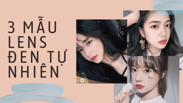 3 mẫu lens đen tự nhiên giúp đôi mắt nàng thêm long lanh