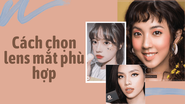 Cách chọn lens mắt phù hợp với từng hoàn cảnh