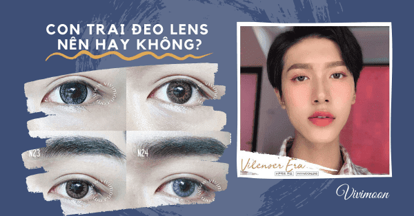 CONTACT LENS CÓ DÀNH CHO CÁC CHÀNG TRAI?