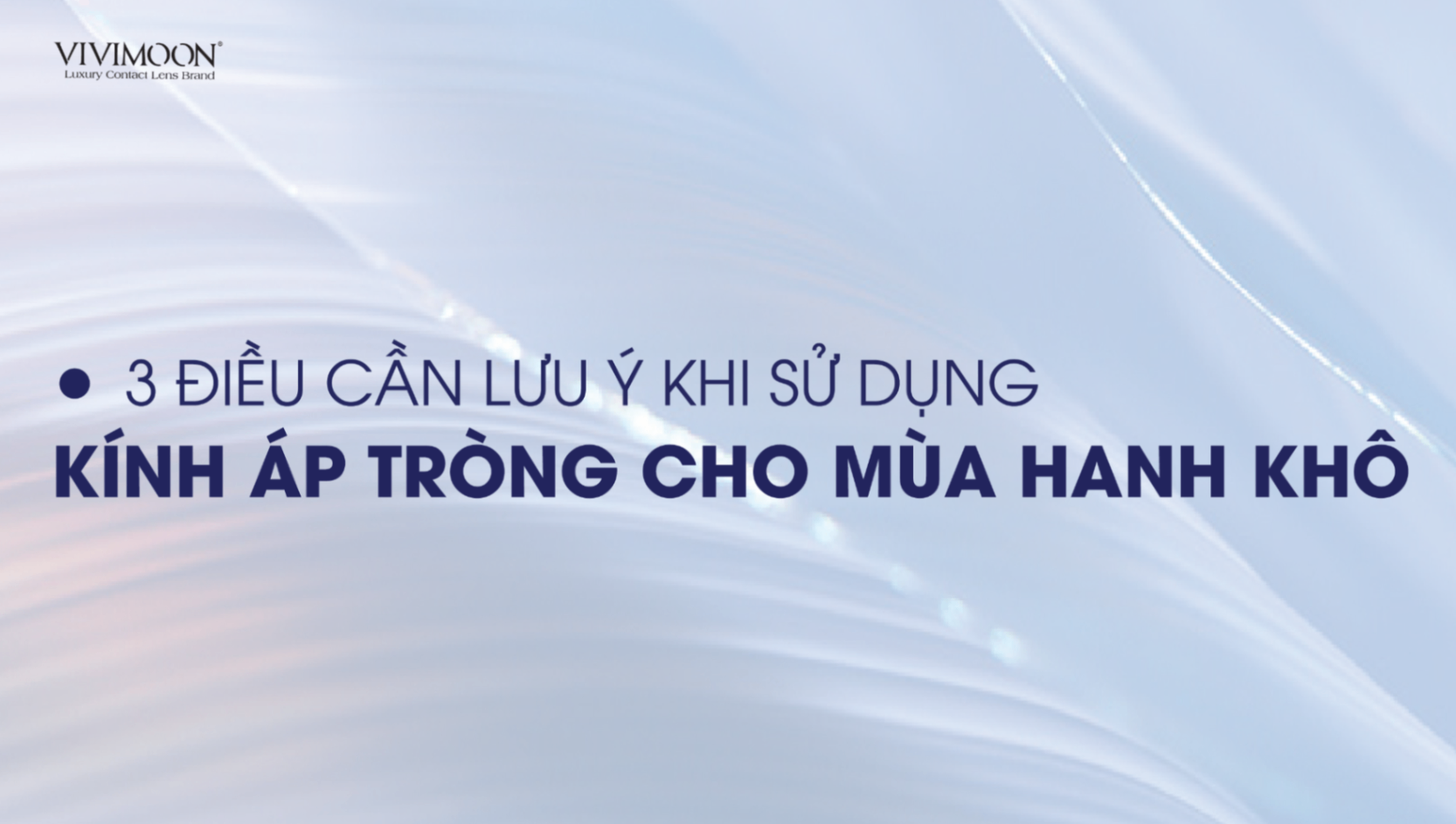 3 ĐIỀU CẦN LƯU Ý KHI SỬ DỤNG KÍNH ÁP TRÒNG CHO MÙA HANH KHÔ