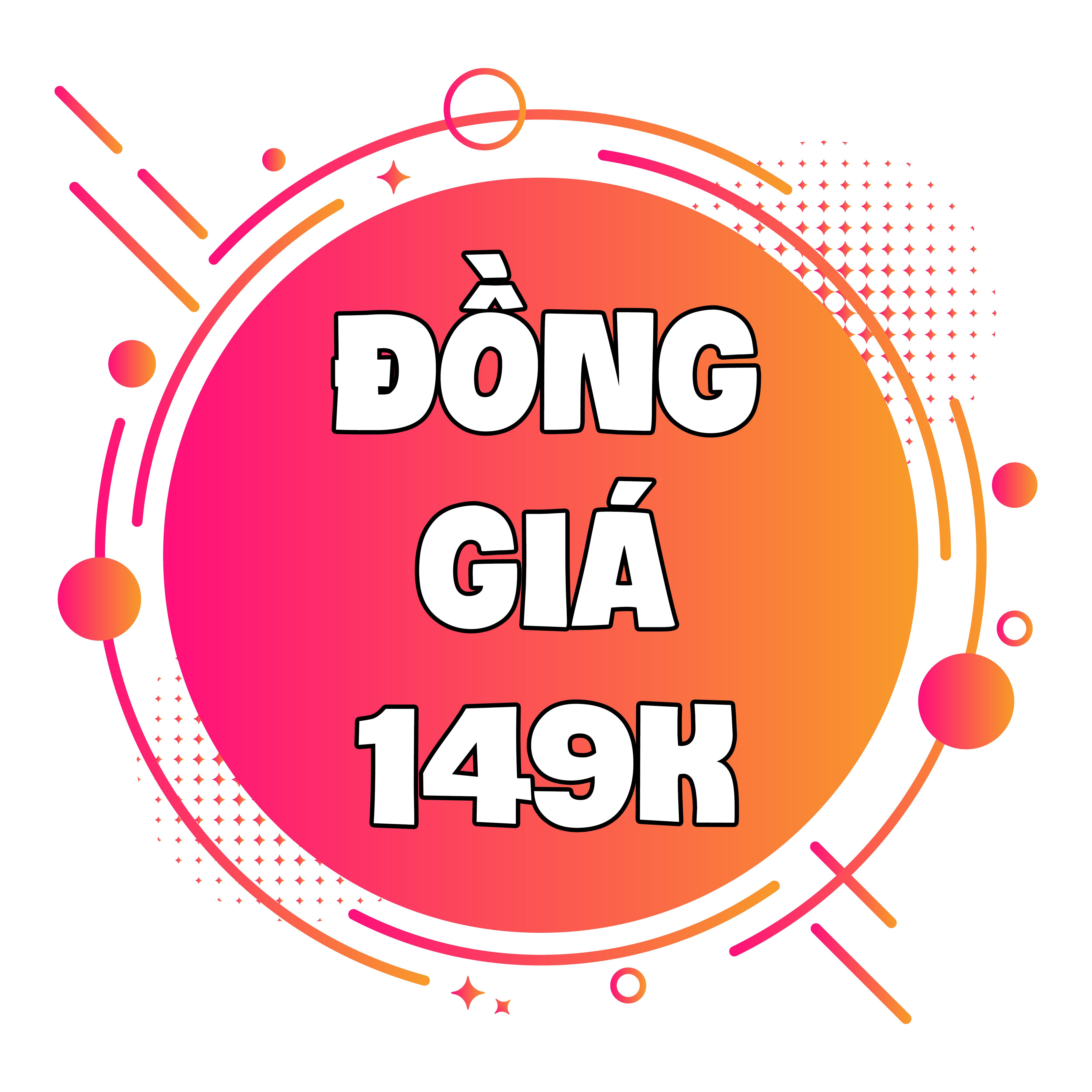 ĐỒNG GIÁ 149K