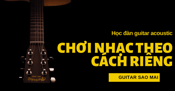 Học đàn acoustic - chơi nhạc theo cách riêng của mình