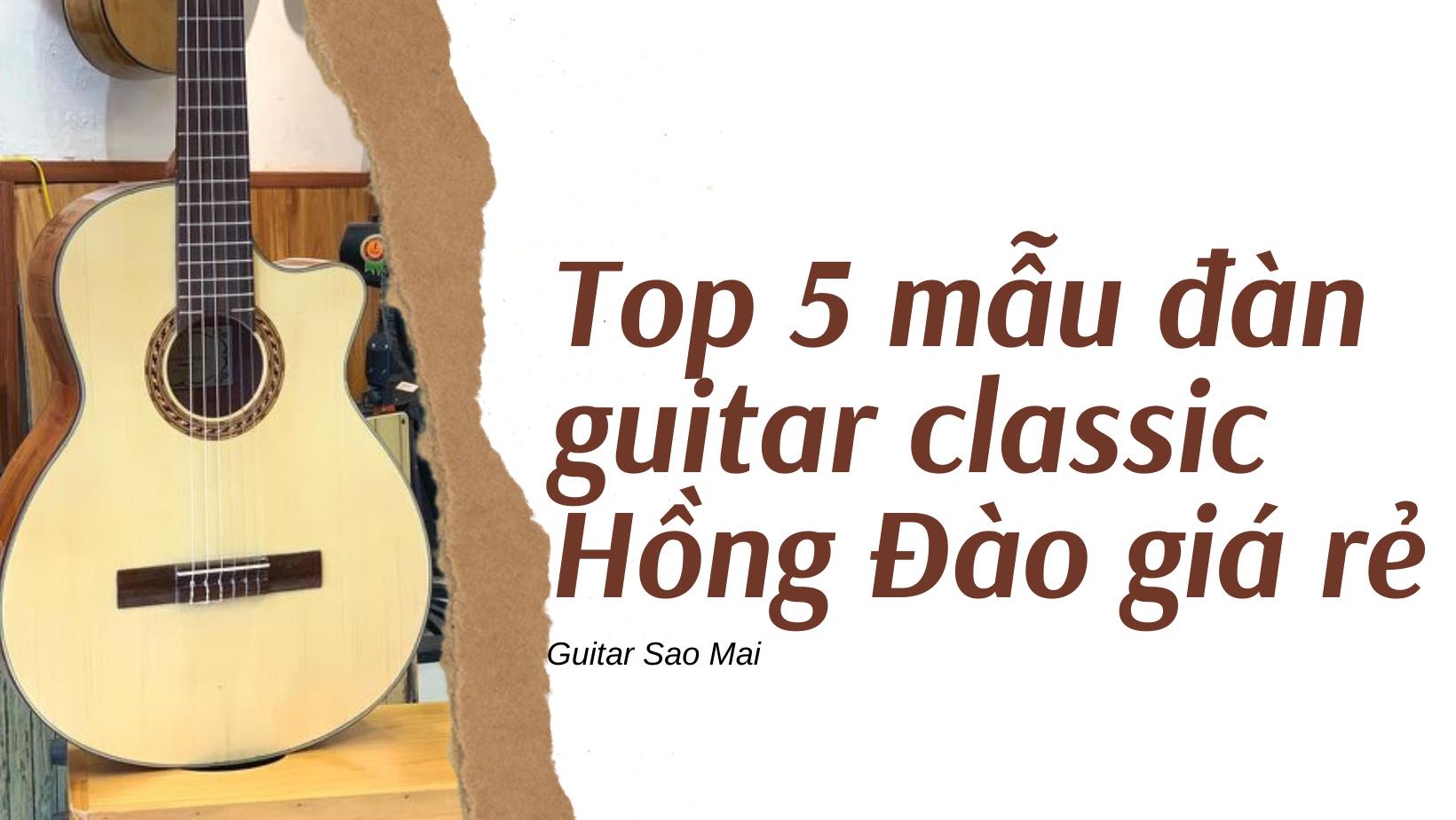 Top 5 mẫu đàn guitar classic Hồng Đào giá rẻ