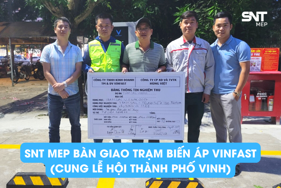 SNT MEP BÀN GIAO THÀNH CÔNG TRẠM BIẾN ÁP VINFAST 560 KVA (CUNG LỄ HỘI THÀNH PHỐ VINH) 