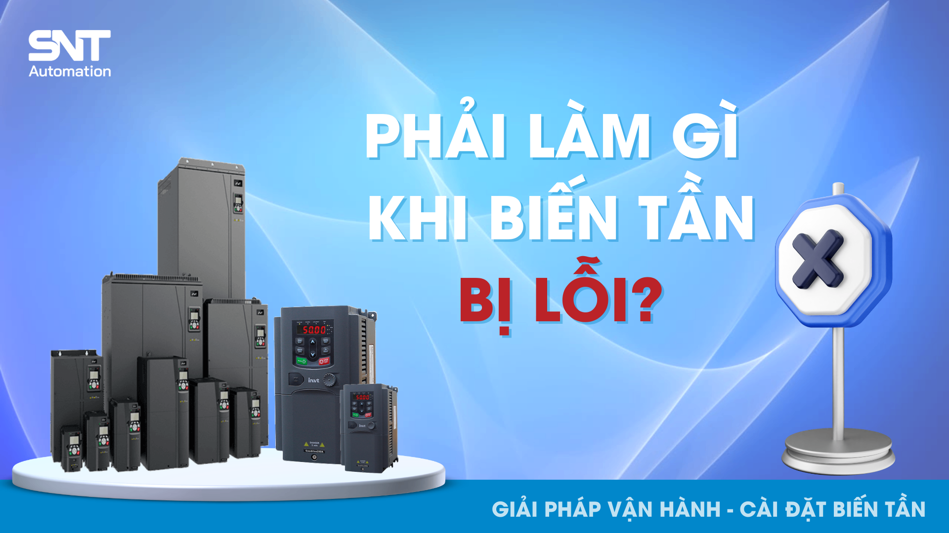 PHẢI LÀM GÌ KHI BIẾN TẦN BỊ LỖI? 