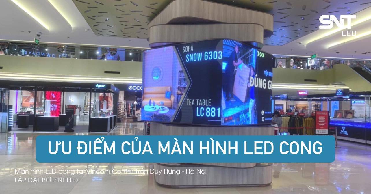 ƯU ĐIỂM CỦA MÀN HÌNH LED CONG