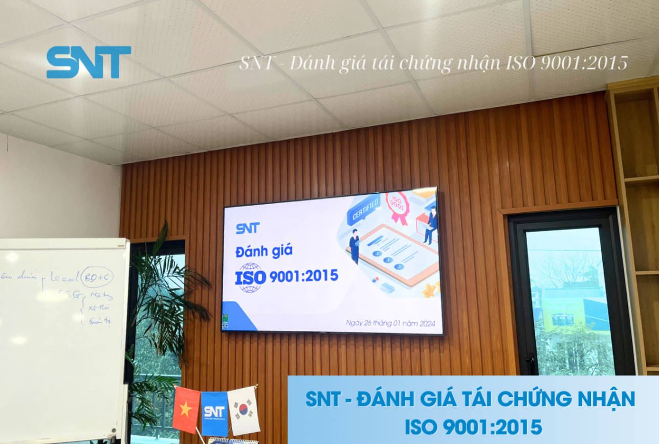 SNT HOÀN THÀNH ĐÁNH GIÁ TÁI CHỨNG NHẬN ISO 9001:2015 