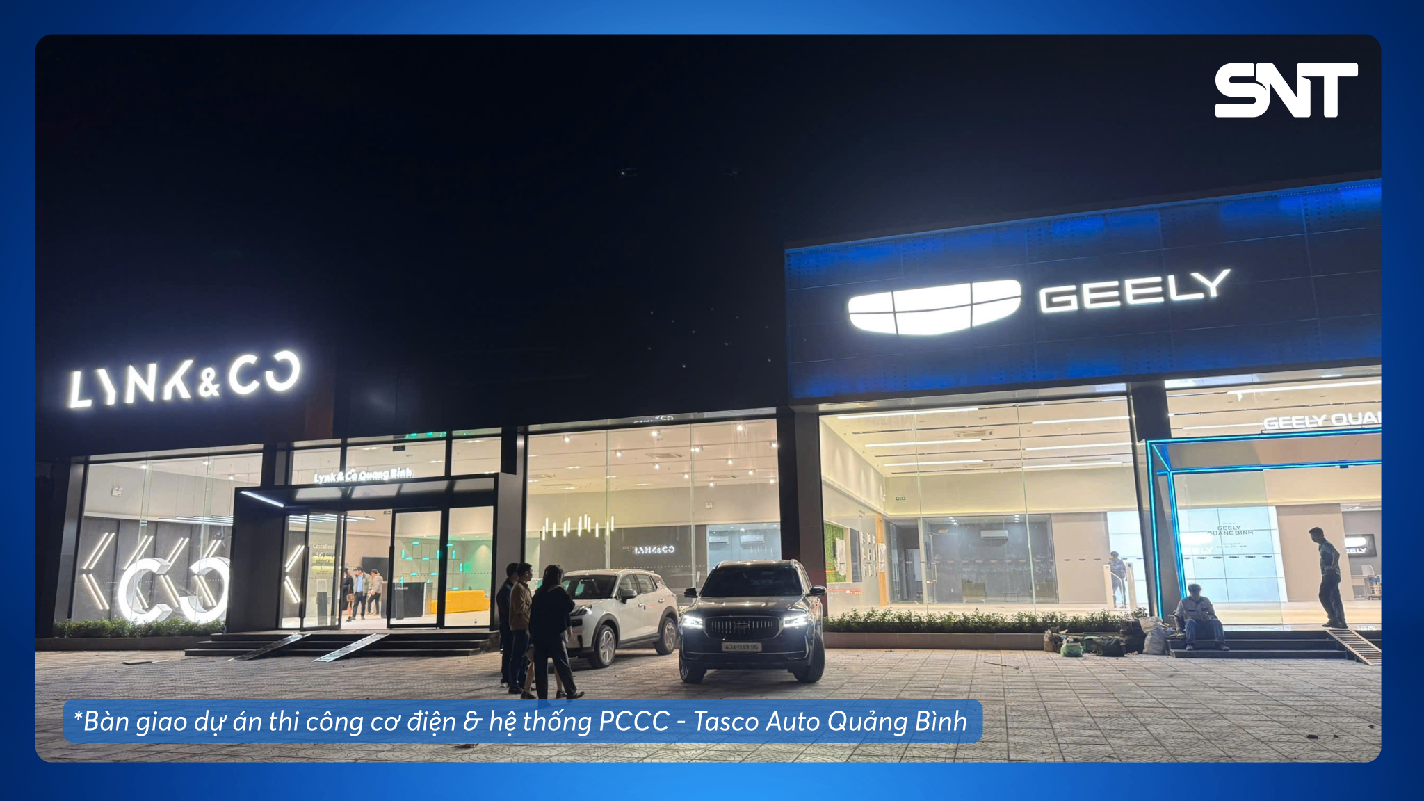 SNT Thi Công Bộ Đôi Showroom Geely & Lynk&Co tại Quảng Bình – Dấu Mốc Mới Trong Hành Trình Đồng Hành Cùng Tập Đoàn Tasco 