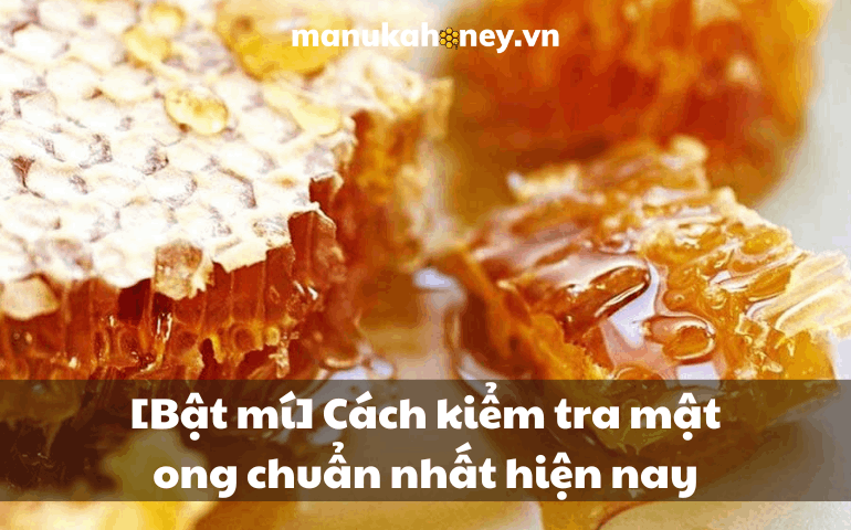 [Bật mí] Cách kiểm tra mật ong chuẩn nhất hiện nay 