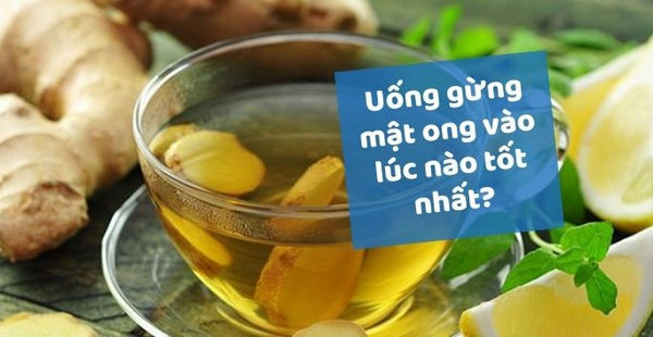 Thời điểm uống gừng mật ong