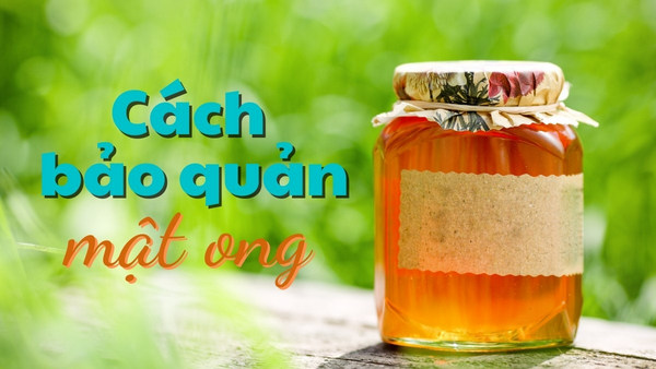 Cách bảo quản mật ong