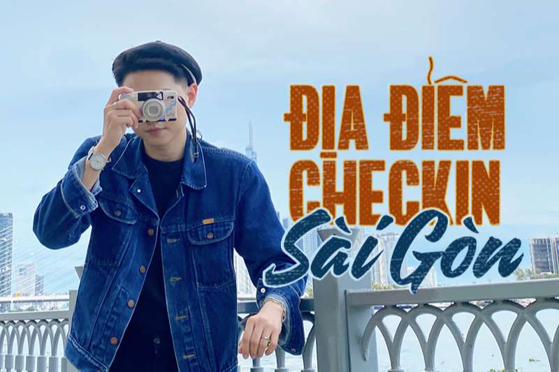 Địa điểm checkin tại Sài Gòn