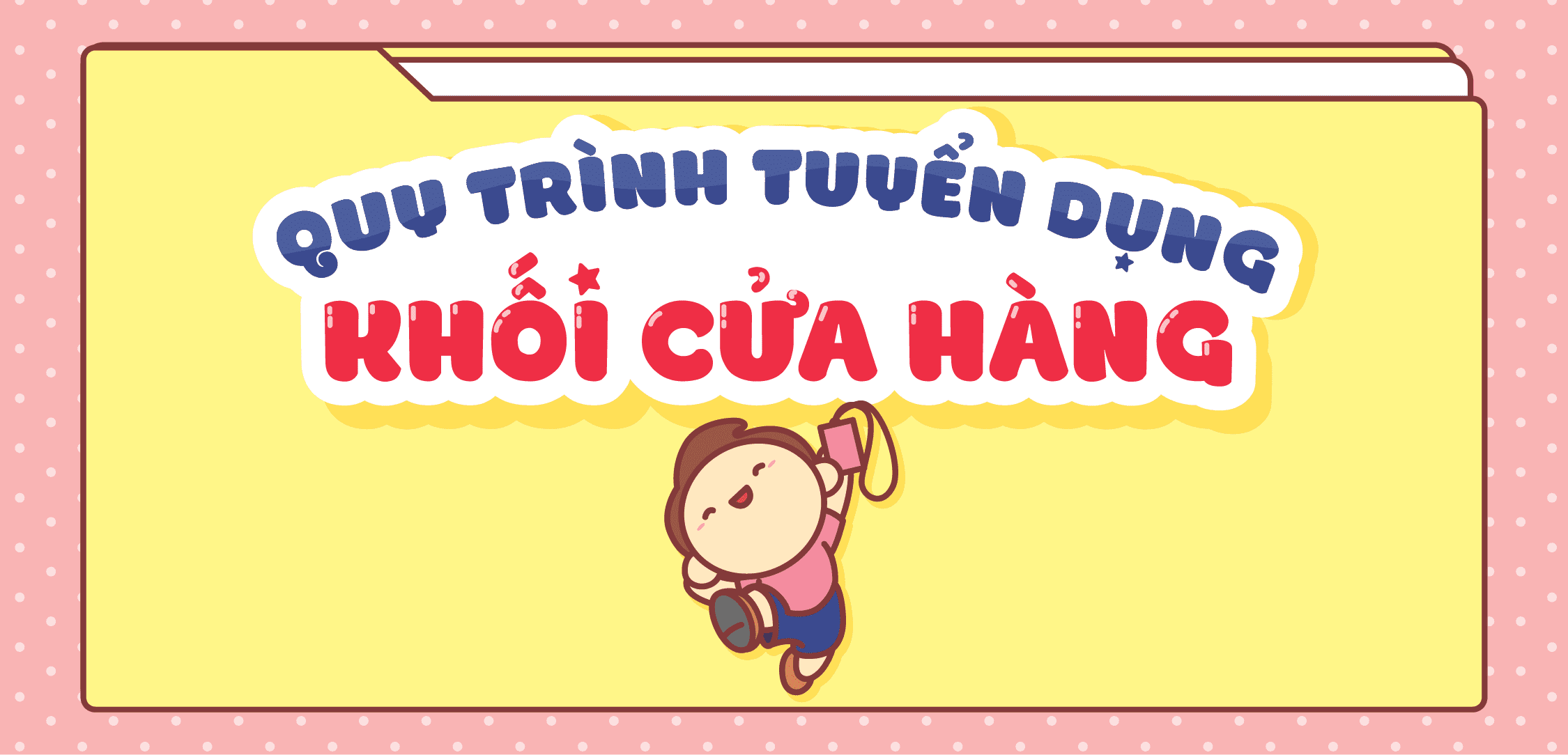 QUY TRÌNH TUYỂN DỤNG KHỐI CỬA HÀNG MOJI