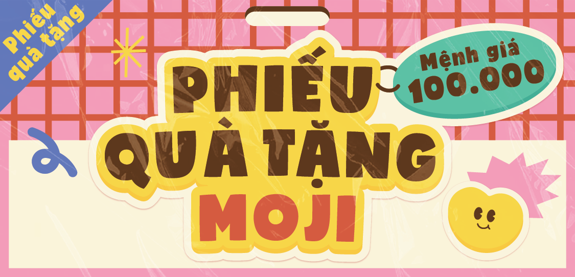 MOJI PHÁT HÀNH PHIẾU QUÀ TẶNG 100.000Đ SỐ LƯỢNG LỚN