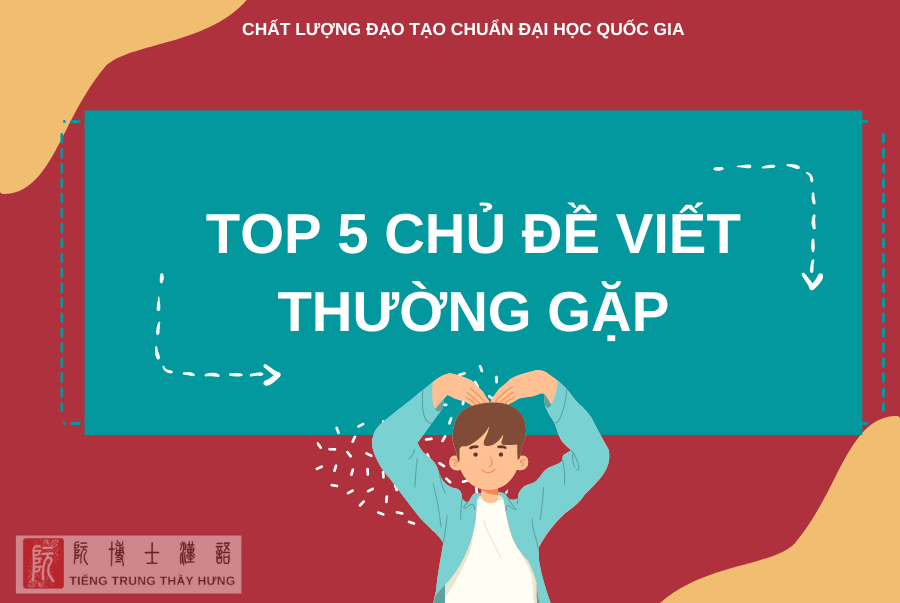 TOP 5 chủ đề bài viết thường gặp