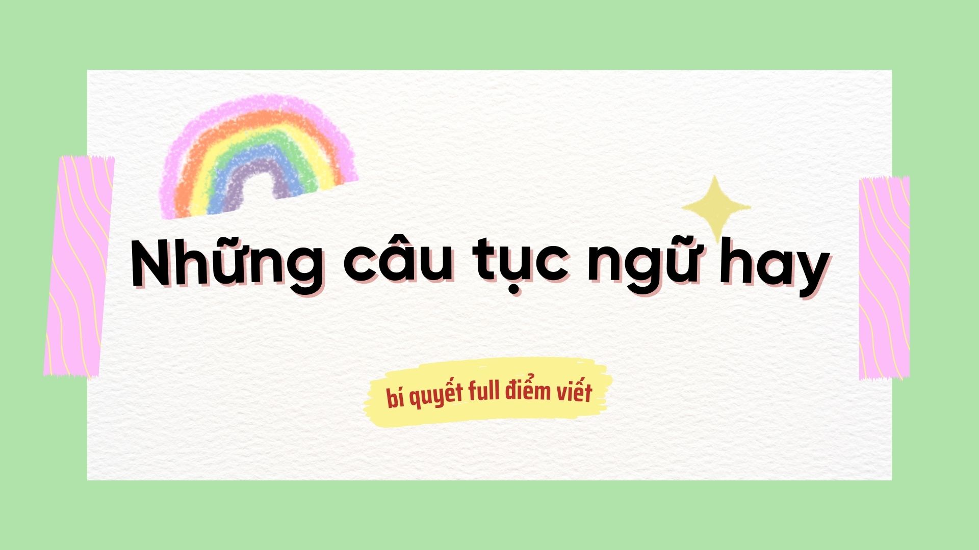 Những câu tục ngữ hay để chiếm trọn điểm bài viết