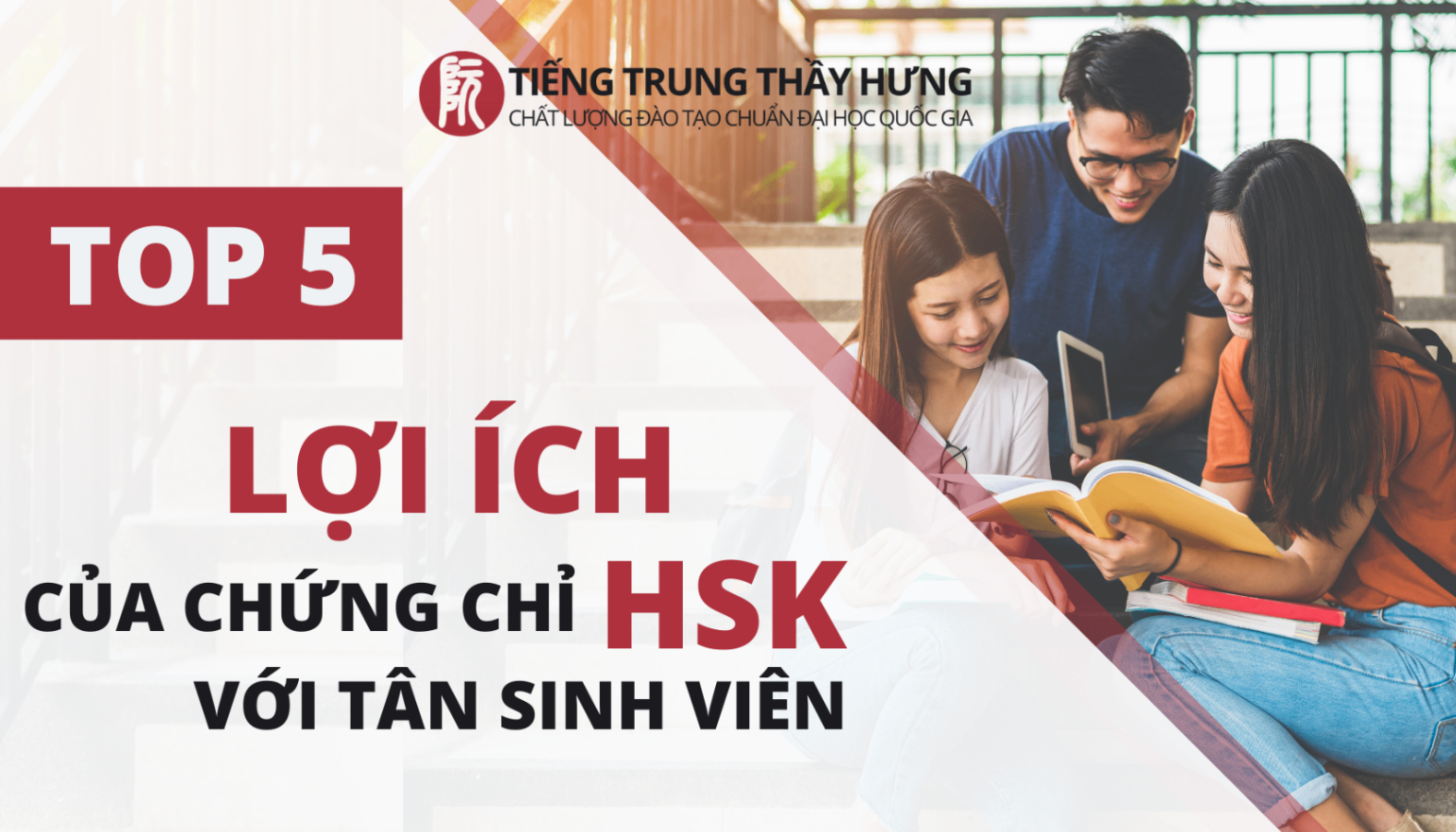 TOP 5 Lợi Ích Của Chứng Chỉ HSK Với Tân Sinh Viên