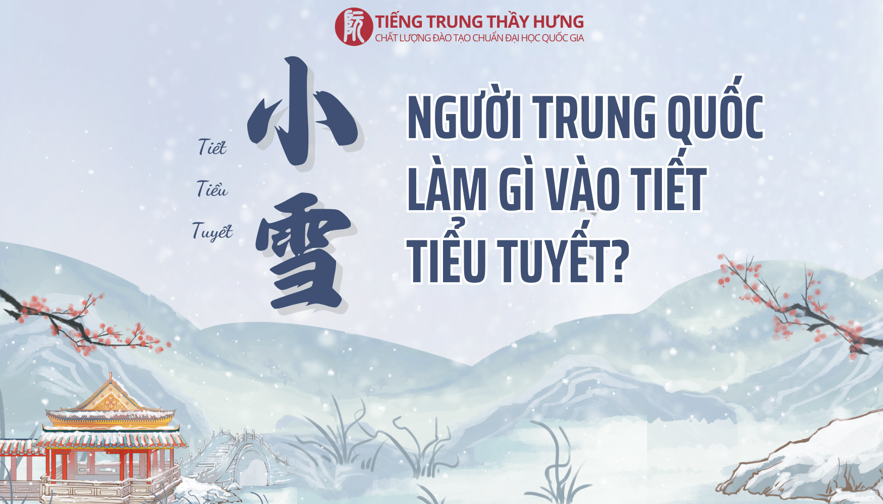 Tiết Tiểu Tuyết rơi vào ngày nào? Người Trung Quốc đón tiết Tiểu Tuyết như thế nào?