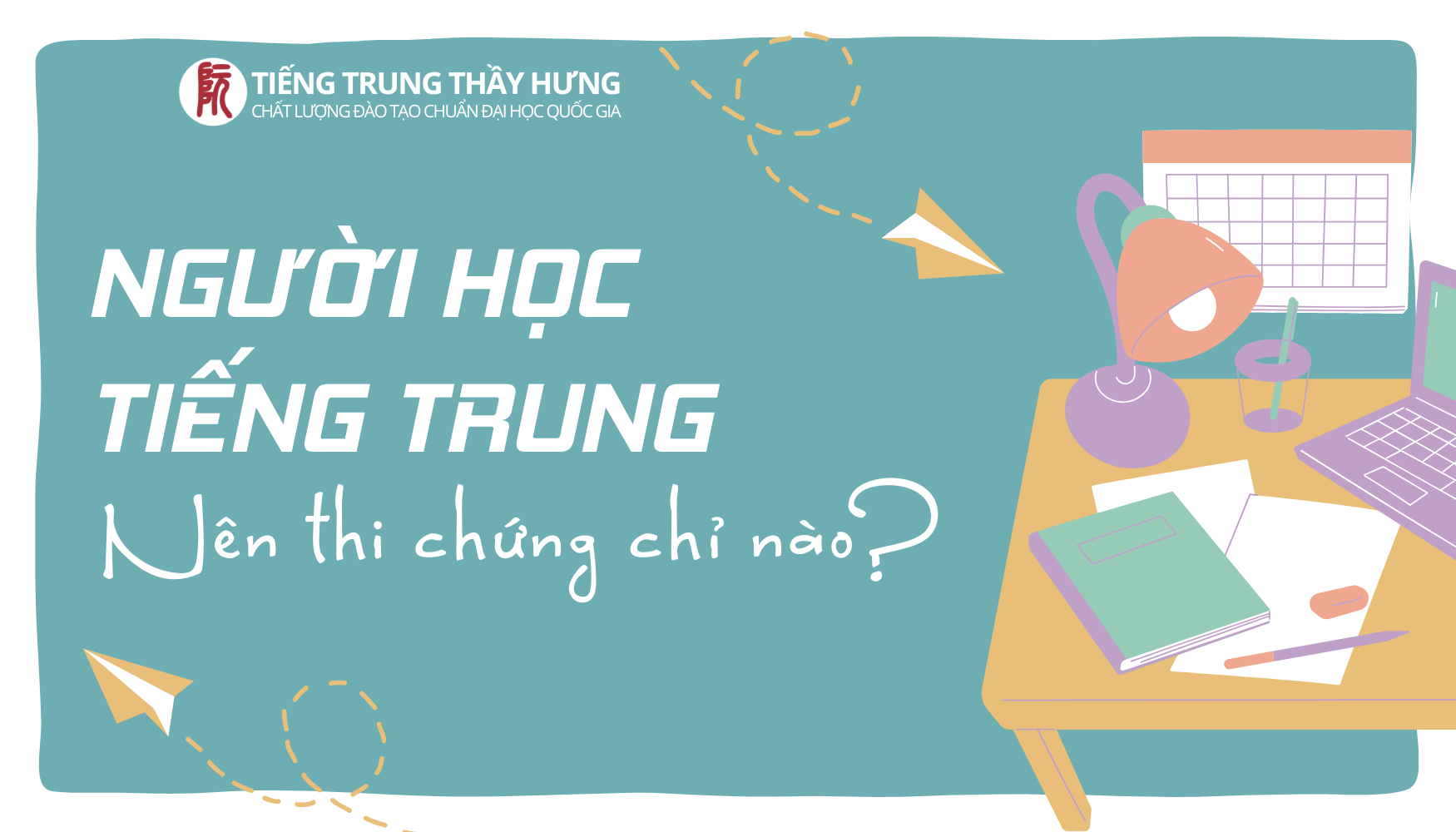 MỘT SỐ LOẠI CHỨNG CHỈ TIẾNG TRUNG PHỔ BIẾN? NÊN HỌC CHỨNG CHỈ NÀO?