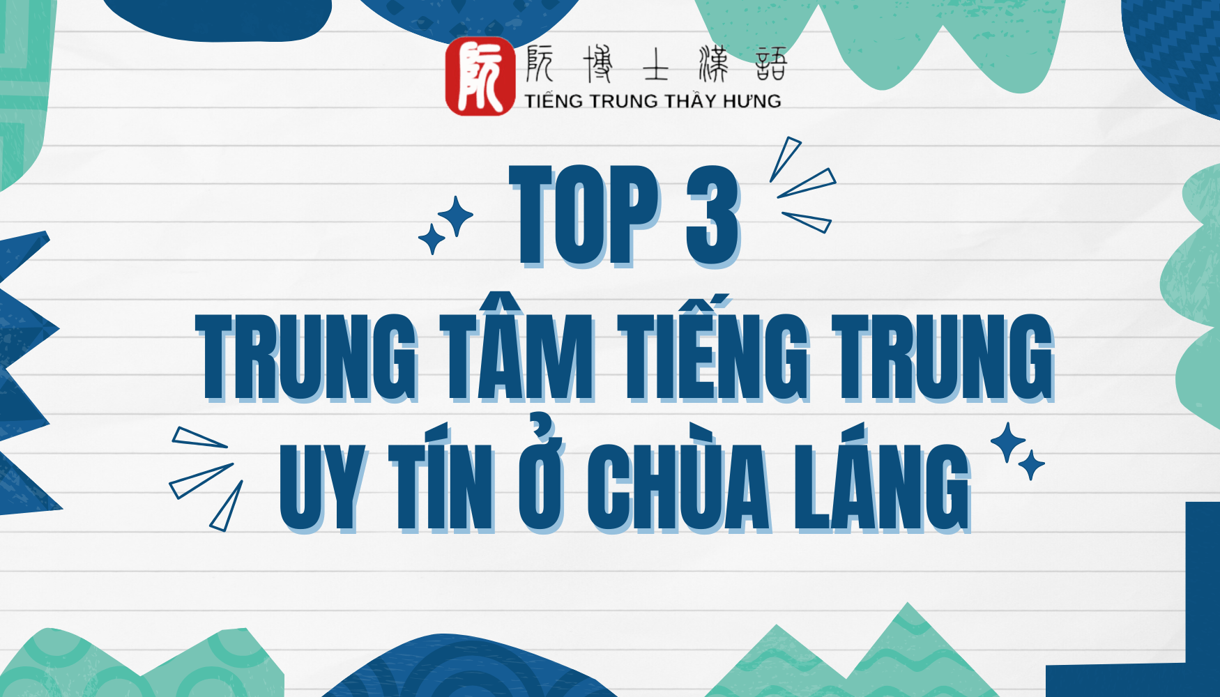 TOP 3 TRUNG TÂM TIẾNG TRUNG UY TÍN TẠI CƠ SỞ CHÙA LÁNG