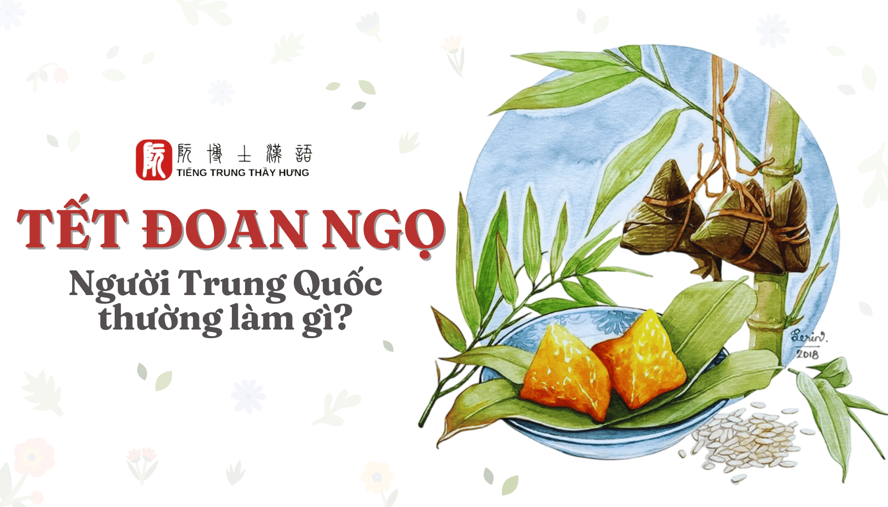 TẾT ĐOAN NGỌ LÀ GÌ? NGƯỜI TRUNG QUỐC LÀM GÌ VÀO TẾT ĐOAN NGỌ?