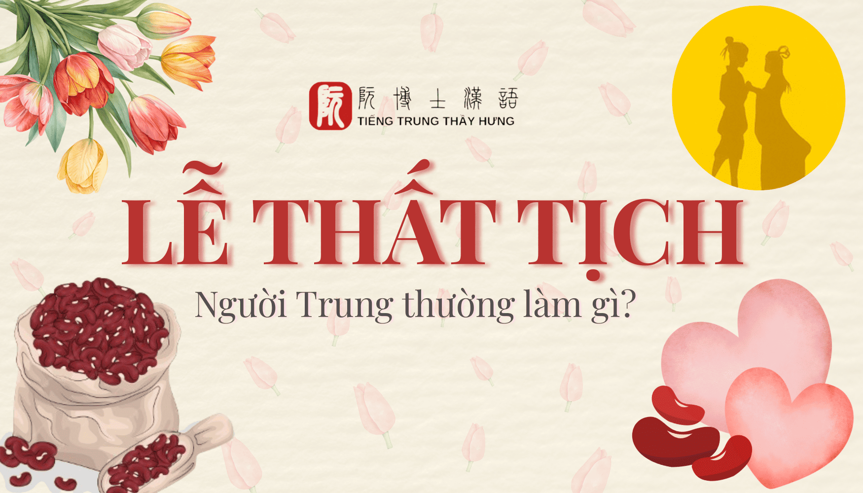 BẠN ĐÃ THẬT SỰ HIỂU HẾT VỀ LỄ THẤT TỊCH?