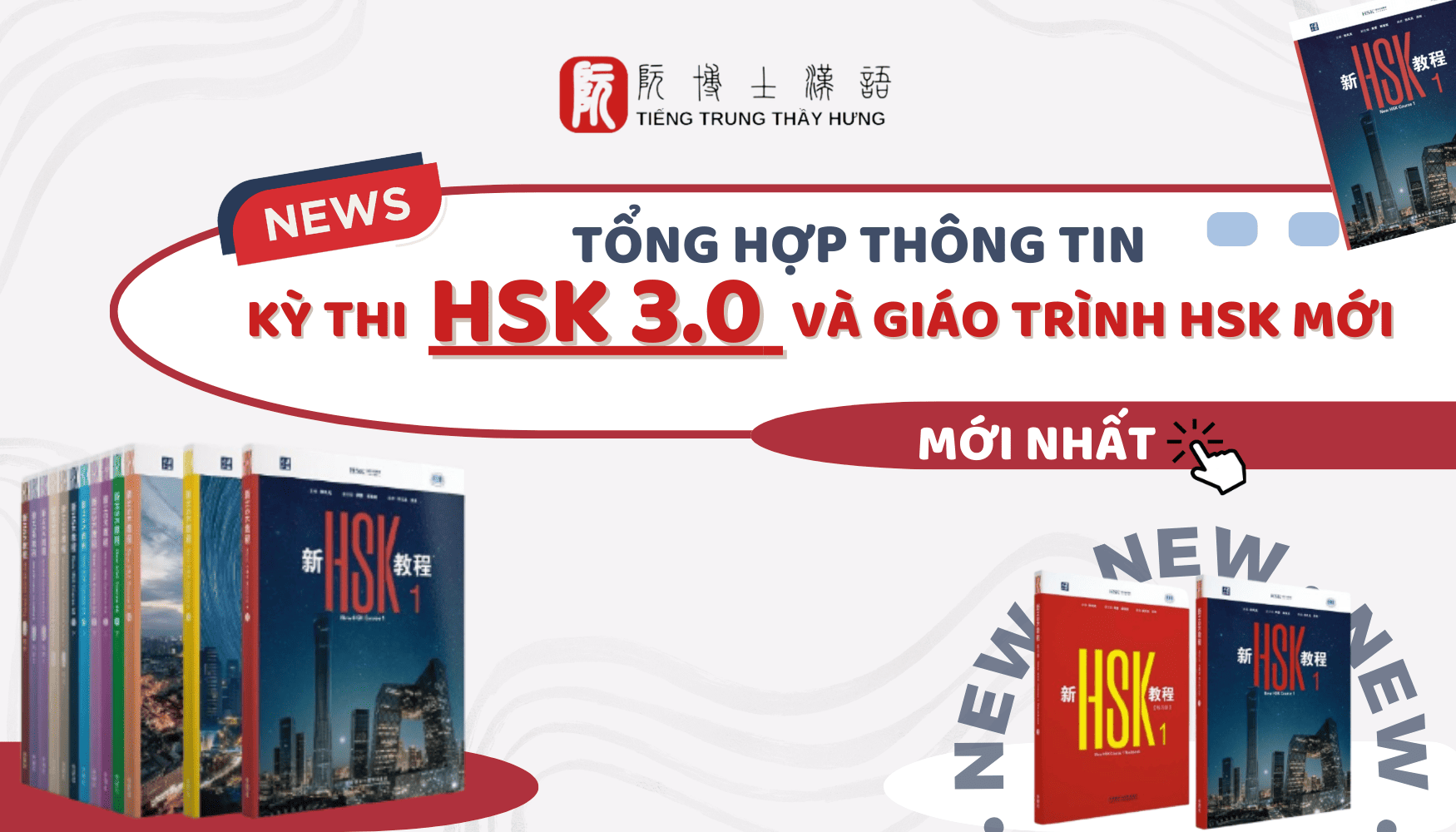 TỔNG HỢP THÔNG TIN MỚI NHẤT VỀ KỲ THI HSK 3.0 VÀ GIÁO TRÌNH HSK MỚI