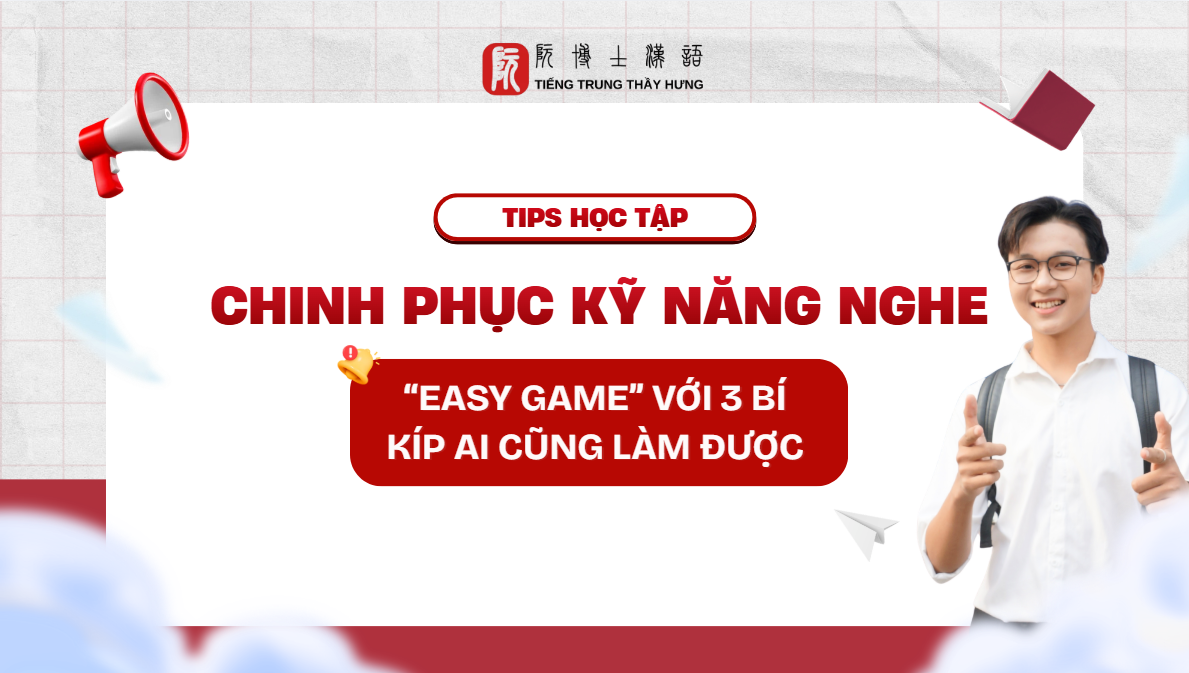 CHINH PHỤC KỸ NĂNG NGHE: “EASY GAME VỚI 3 BÍ KÍP AI CŨNG ÁP DỤNG ĐƯỢC