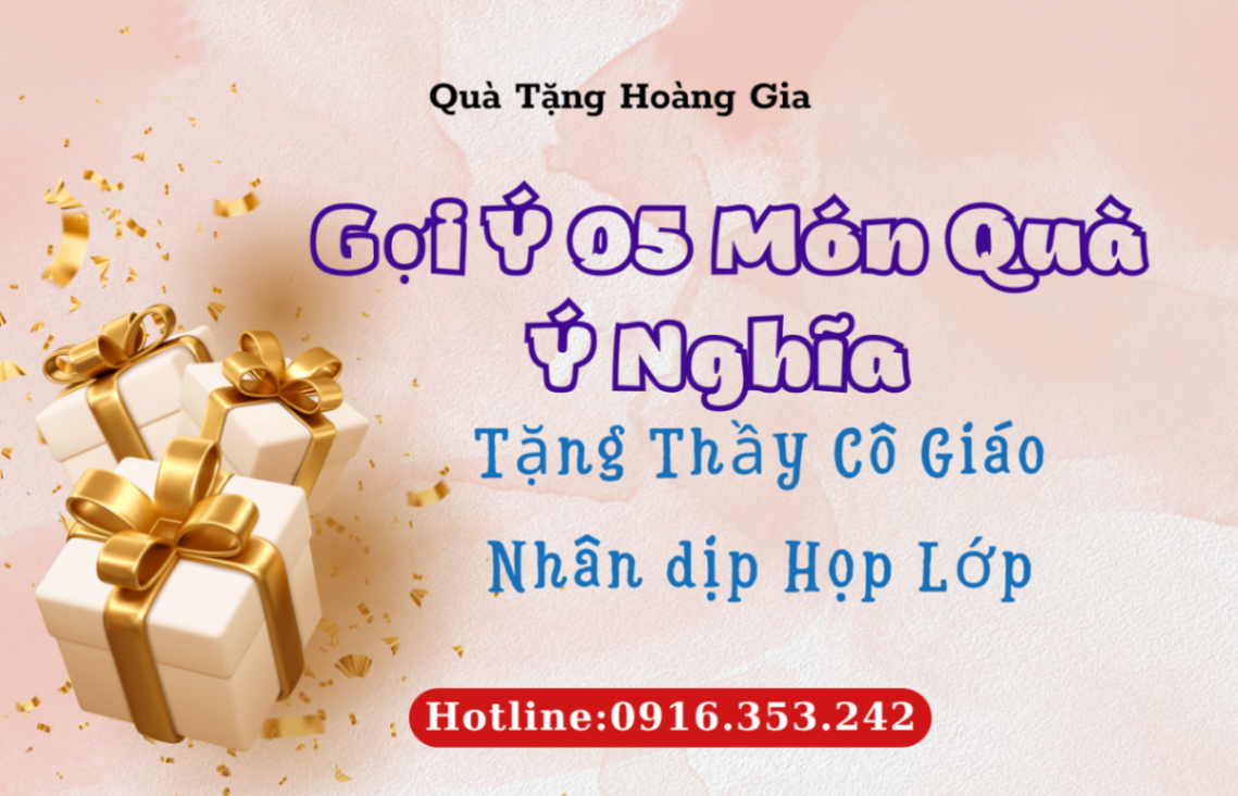 Gợi Ý 05 Món Quà Tặng Thầy Cô Giáo Nhân Ngày Họp Lớp