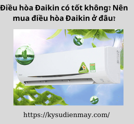 Điều hòa Đaikin có tốt không? Nên mua điều hòa Đaikin ở đâu?