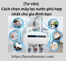 [Tư vấn] Cách chọn máy lọc nước phù hợp nhất cho gia đình bạn