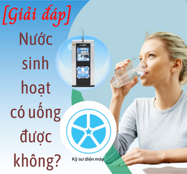 Nước sinh hoạt có uống được không?