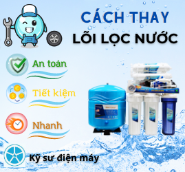 Cách thay lõi lọc nước nhanh, an toàn, tiết kiệm