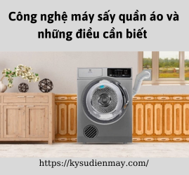 Công nghệ máy sấy quần áo và những điều cần biết