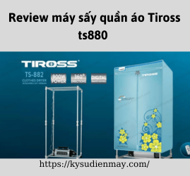 Review máy sấy quần áo Tiross ts880