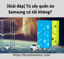 [Giải đáp] Tủ sấy quần áo Samsung có tốt không?