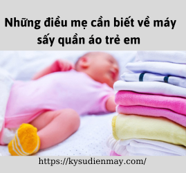 Những điều mẹ cần biết về máy sấy quần áo trẻ em