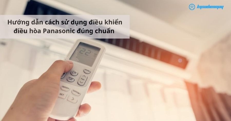 Hướng dẫn cách sử dụng điều khiển điều hòa Panasonic đúng chuẩn