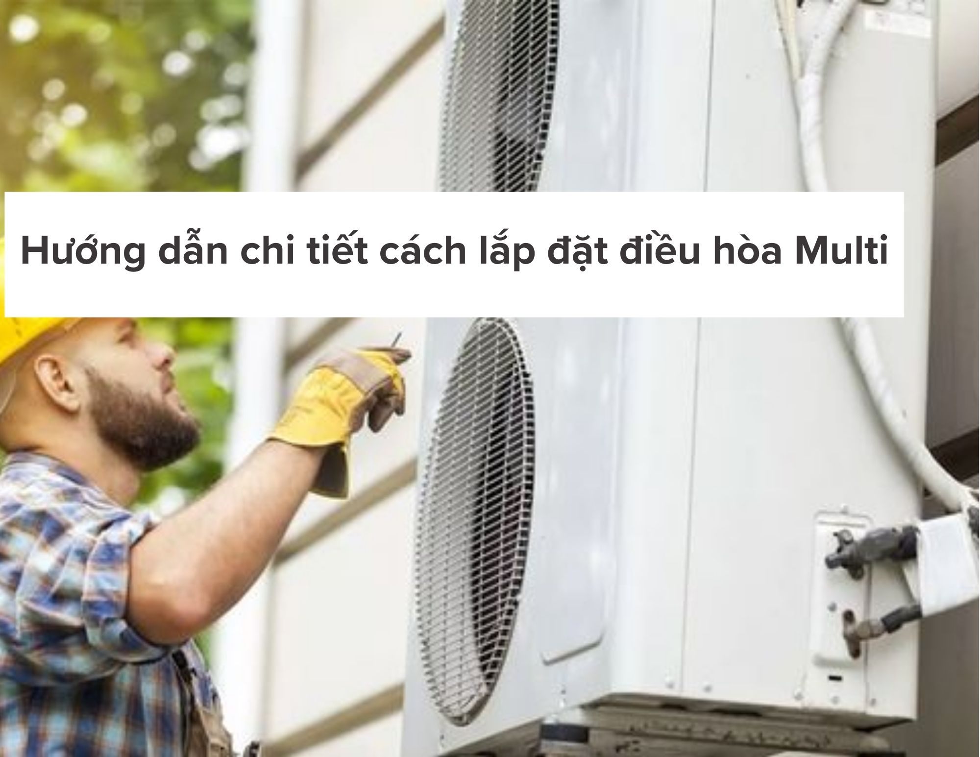 Hướng dẫn chi tiết cách lắp đặt điều hòa Multi