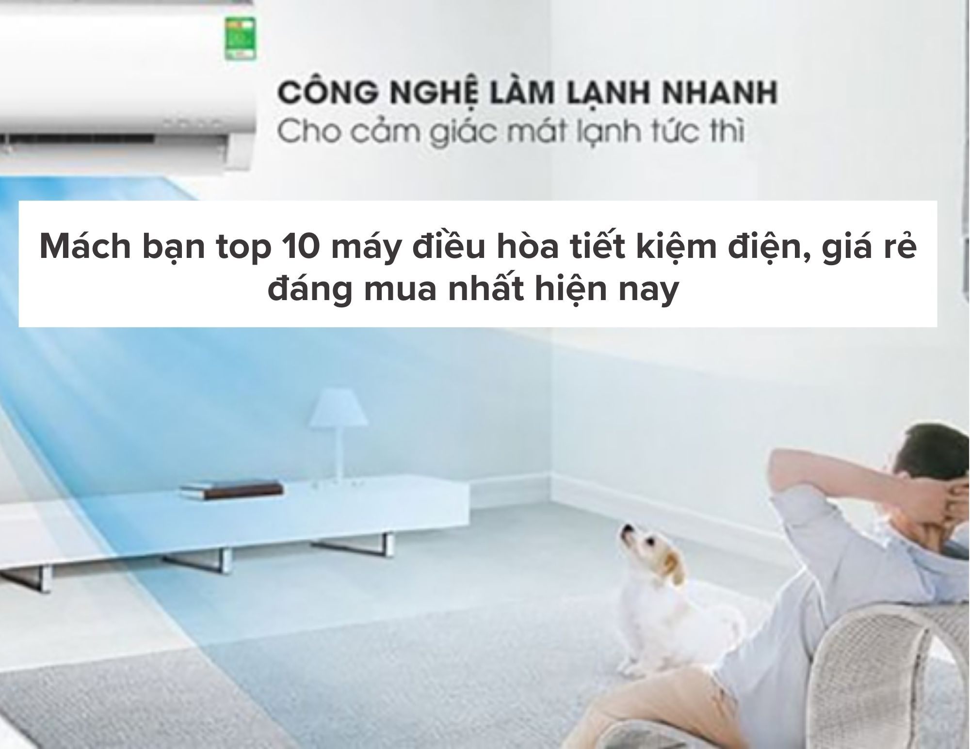 Mách bạn top 10 máy điều hòa tiết kiệm điện, giá rẻ đáng mua nhất hiện nay