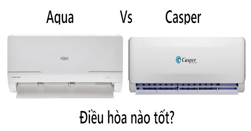 Nên chọn mua máy lạnh Aqua hay Casper- Hãng nào tốt hơn?