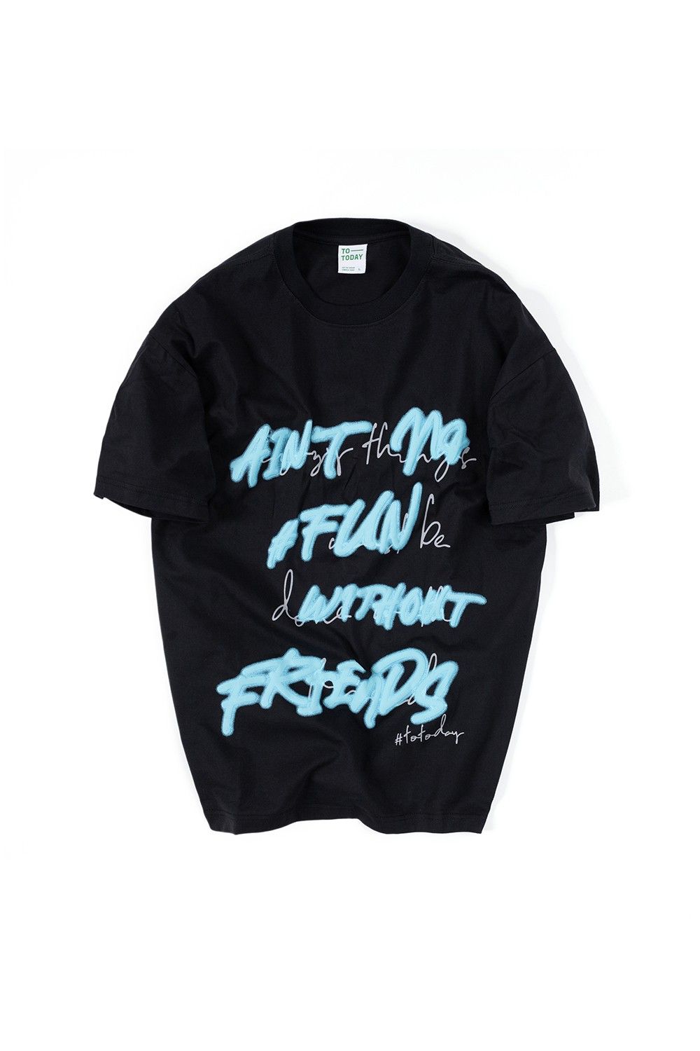 ÁO THUN UNISEX - TOTODAY - AIN'T NO FUN WITHOUT FRIENDS