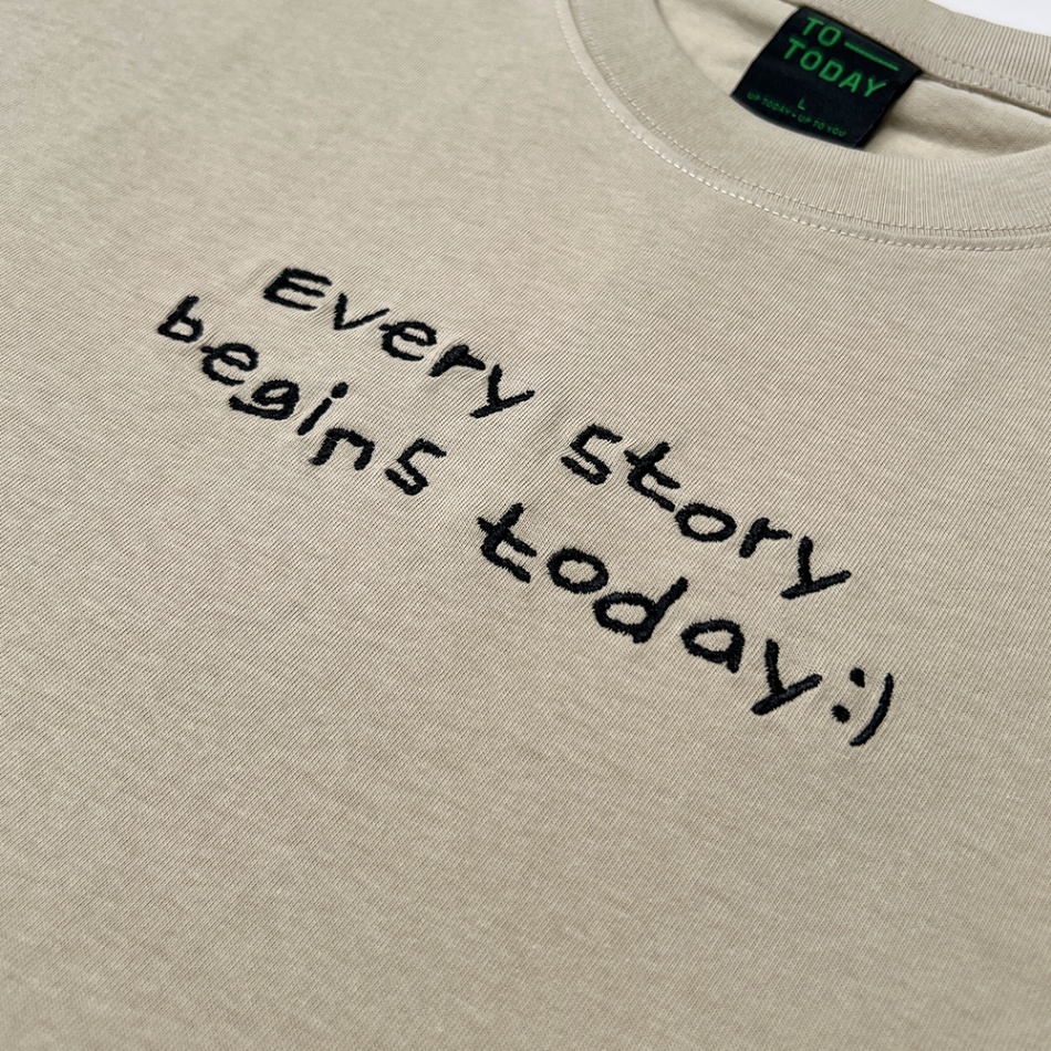 ÁO THUN UNISEX - TOTODAY - EVERY STORY BEGINS TODAY